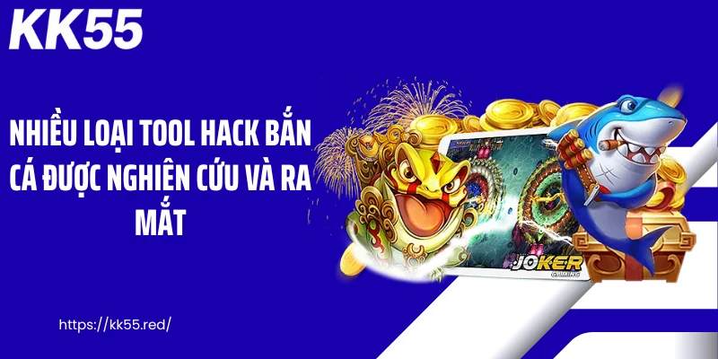 Nhiều loại tool hack bắn cá được nghiên cứu và ra mắt